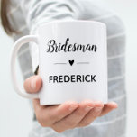 Personalised Bridesman Black Script Wedding Coffee Mug<br><div class="desc">Your bridesman is going to need lots of coffee in this personalised mug when he's helping with your wedding planning sessions! Show him how much he means to you.</div>