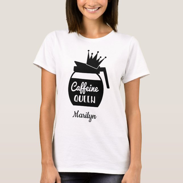 Personalised Caffeine Queen  T-Shirt (Front)