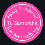Personalised Christmas from Santa Hot Pink Classic Round Sticker<br><div class="desc">Personalised Christmas design, - Cute typography design in trending hot pink with white stylish script typography. - It has the message “To Samantha Merry Christmas! Love from Santa xxx”. - To personalise, simply add your loved one's name by using the personalise this text box. Here you can also change the...</div>