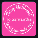 Personalised Christmas from Santa Hot Pink Square Sticker<br><div class="desc">Personalised Christmas design, - Cute typography design in trending hot pink with white stylish script typography. - It has the message “To Samantha Merry Christmas! Love from Santa xxx”. - To personalise, simply add your loved one's name by using the personalise this text box. Here you can also change the...</div>