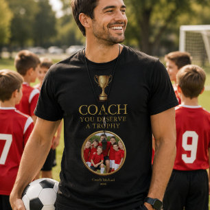 Personalised Coach You Deserve a Trophy Team Photo T-Shirt