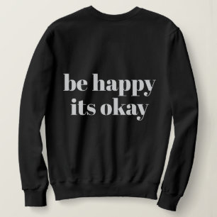 Personalised Custom Text Stylish Modern Be Happy Sweatshirt