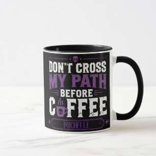 Personalised Don't Cross My Path Before Coffee Mug