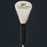 Personalised DPT Doctor of Physical Therapy Gift Golf Head Cover<br><div class="desc">Personalised DPT Grad Gift Golf,  Doctor of Physical Therapy Present,  Graduation Head Cover PT Therapist,  New Dr Name for her,  daughter wife mum mum mother,  sister in law aunt granddaughter,  custom job Christmas best friend,  thank you birthday employer graduate,  college university uni medical school,  party class of 2024 2025</div>