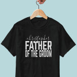Personalised Father of the Groom Wedding T-Shirt<br><div class="desc">Treat the Father of the Groom to this Bachelor Party T-Shirt - just add his name so that everyone will know who he is. Original graphic design with the T in FATHER wearing a wedding bow tie. It's quirky just like your dad.</div>