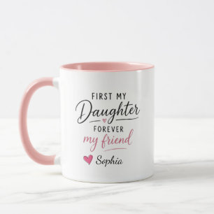 Personalised First My Daughter Forever My Friend Mug