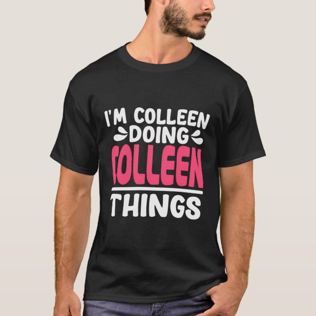 Personalised First Name I'M Colleen Doing Colleen  T-Shirt (Front)