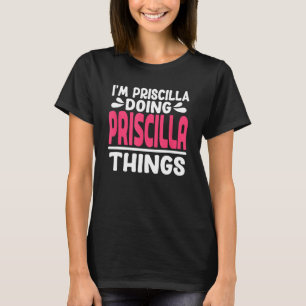 Personalised First Name I'm Priscilla Doing Prisci T-Shirt