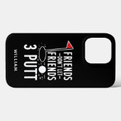 Personalised Friends Don't Let Friends 3 Putt Golf Case-Mate iPhone Case (Back (Horizontal))