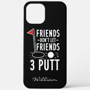 Personalised Friends Don't Let Friends 3 Putt Golf Case-Mate iPhone Case