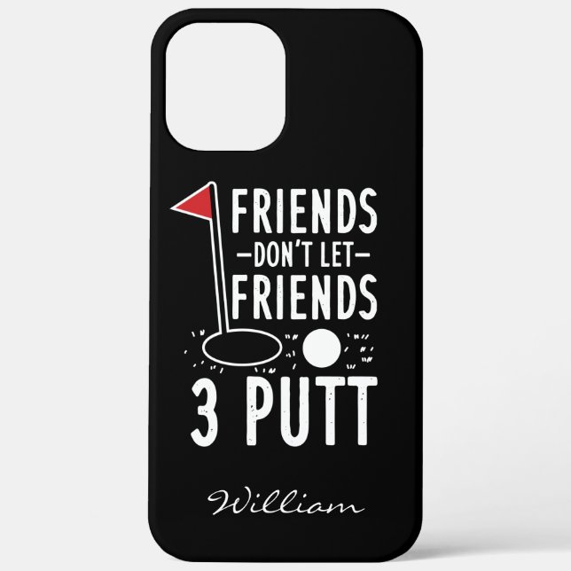 Personalised Friends Don't Let Friends 3 Putt Golf Case-Mate iPhone Case (Back)