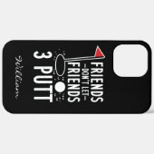 Personalised Friends Don't Let Friends 3 Putt Golf Case-Mate iPhone Case (Back / Right)