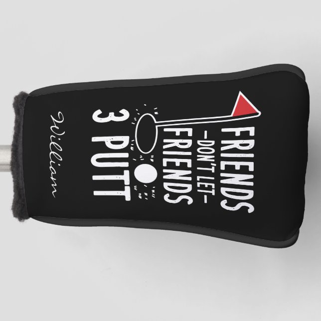 Personalised Friends Don't Let Friends 3 Putt Golf Head Cover (Front)