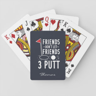Personalised Friends Don't Let Friends 3 Putt Golf Playing Cards