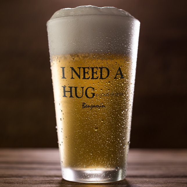 Personalised Fun | I Need A Hug Beer Glass (Creator Uploaded)