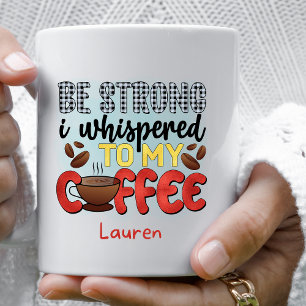 Personalised Funny Be Strong Coffee Mug