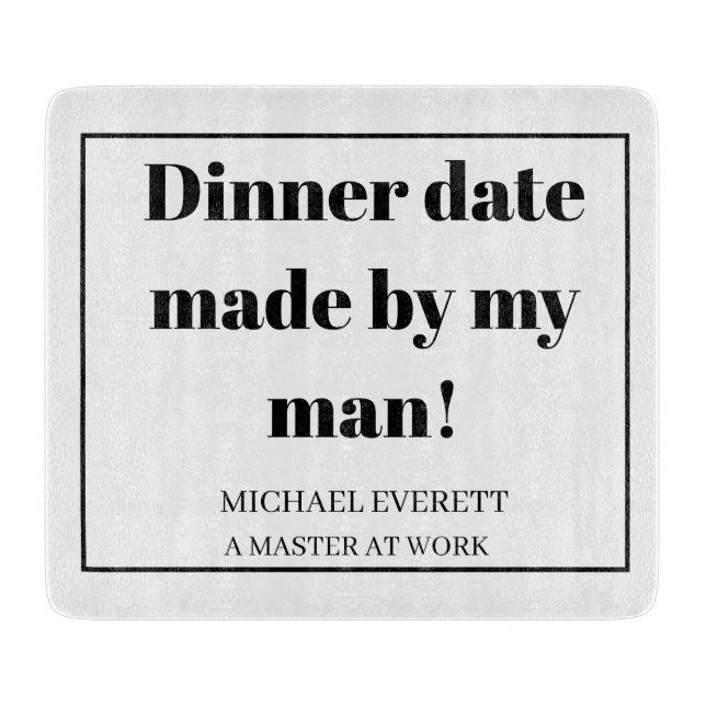 Personalised Funny dinner date made by my man Cutting Board (Front)