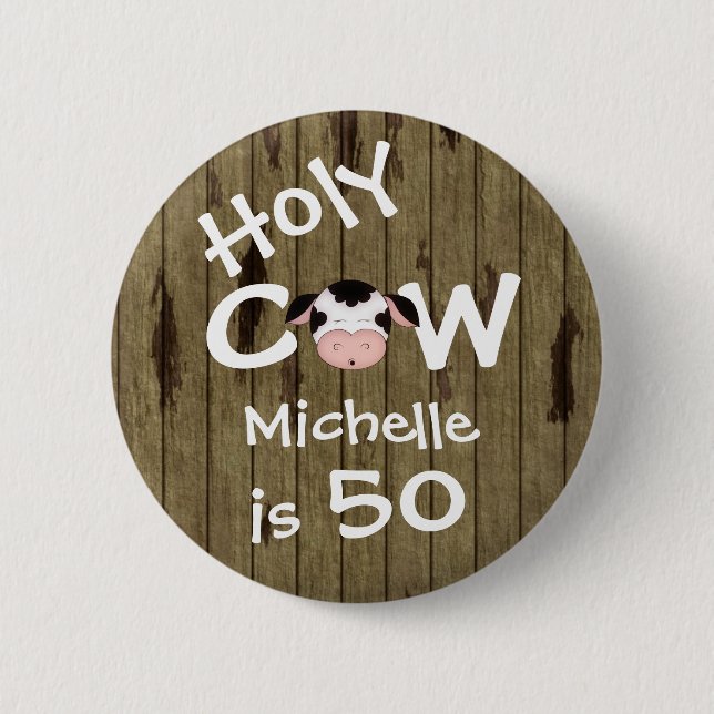 Personalised Funny Holy Cow 50th Humourous Birthda 6 Cm Round Badge (Front)