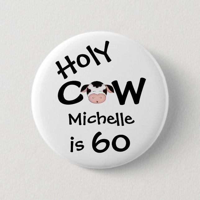 Personalised Funny Holy Cow 60th Humourous 6 Cm Round Badge (Front)