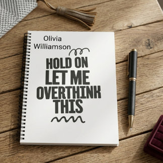 Personalised Funny Relatable Quote hold on let me  Notebook