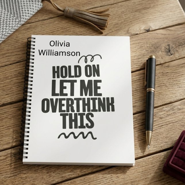 Personalised Funny Relatable Quote hold on let me  Notebook (Creator Uploaded)