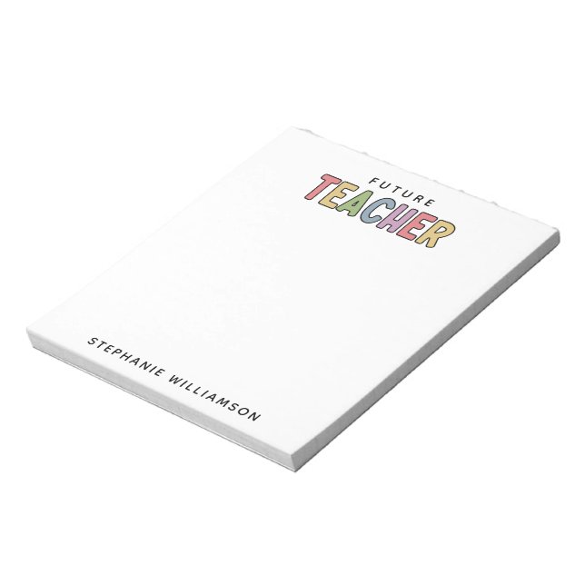 Personalised Future Teacher Colourful Cute Notepad (Rotated)