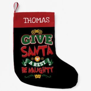 Personalised Give Santa a Rest Be Naughty Funny Small Christmas Stocking