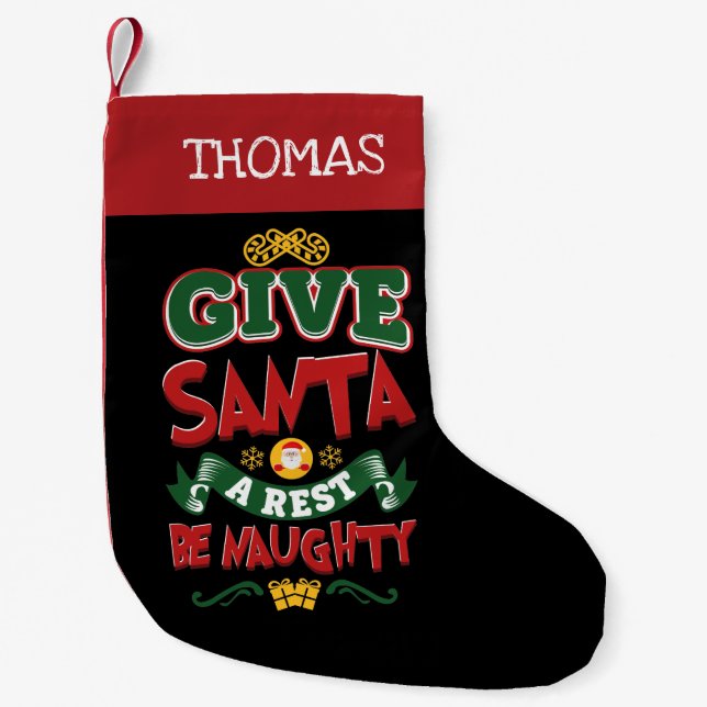 Personalised Give Santa a Rest Be Naughty Funny Small Christmas Stocking (Front)