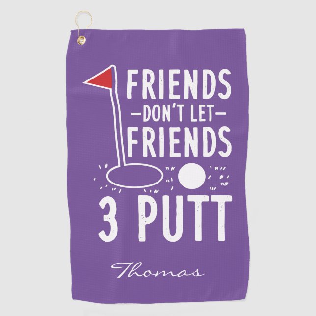 Personalised Golfing Dad Friends Don't Let 3 Putt Golf Towel (Front)