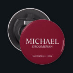 Personalised Groomsman's Name and Monogram Bottle Opener<br><div class="desc">Modern Personalised Groomsman Gifts
featuring personalised groomsman's name,  title and wedding date in white classic serif font style on burgundy red background.

Also perfect for Best Man,  Father of the Bride and more.</div>