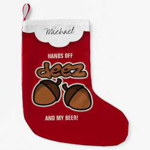 Personalised Hands off Deez Nuts and Beer Small Christmas Stocking