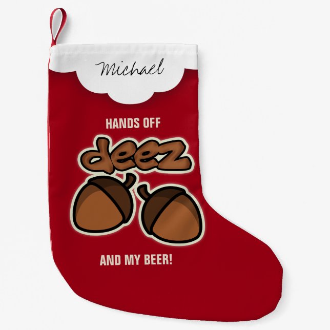 Personalised Hands off Deez Nuts and Beer Small Christmas Stocking (Front)