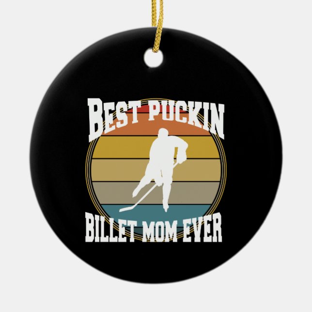 Personalised Hockey Best Puckin Billet Mum Ever Ceramic Tree Decoration (Front)