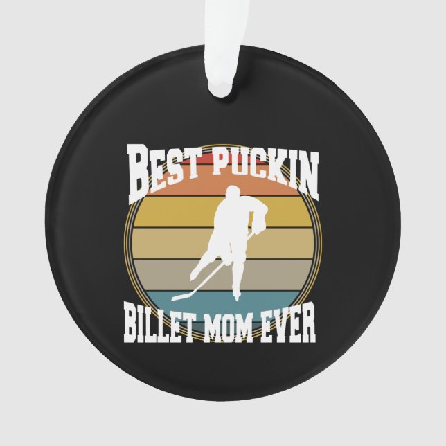 Personalised Hockey Best Puckin Billet Mum Ever Ornament (Front)