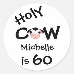 Personalised Humourous Holy Cow 60th Birthday Funn Classic Round Sticker