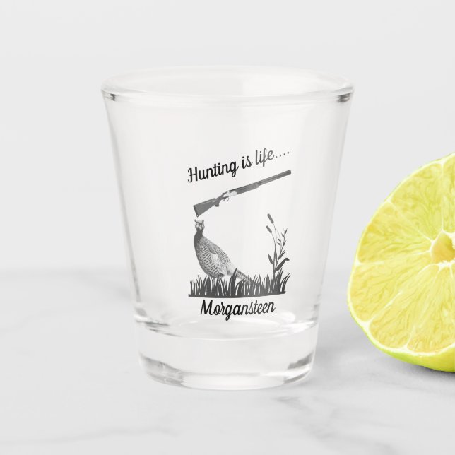 Personalised Hunting Is Life Pheasant and Shotgun Shot Glass (Front)