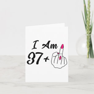 Personalised I Am 37 Plus 1 Middle Finger Humour 3 Card