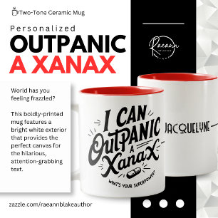 Personalised "I Can Outpanic a Xanax" Ceramic Mug