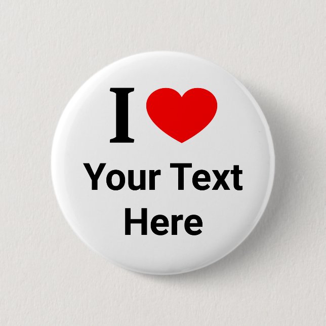 Personalised I ❤️ I LOVE I HEART 6 Cm Round Badge (Front)