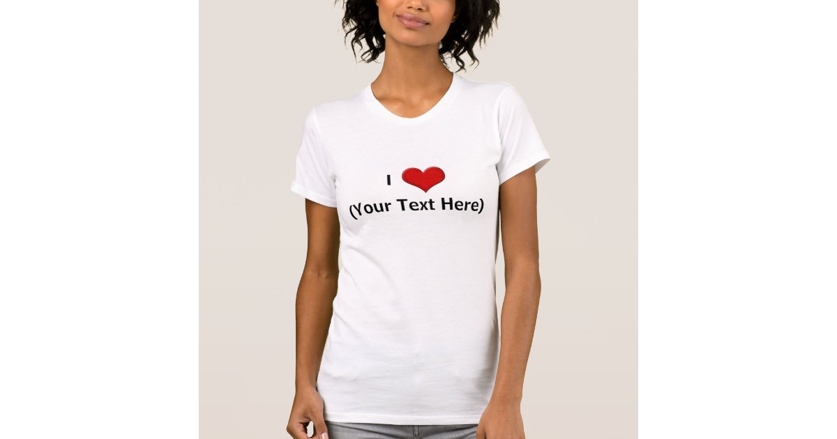 Personalised I Love Heart Shirt, Add a Name! T-Shirt | Zazzle