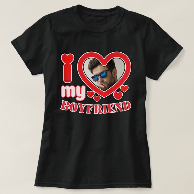 Personalised I Love My Boyfriend  T-Shirt (Design Front)