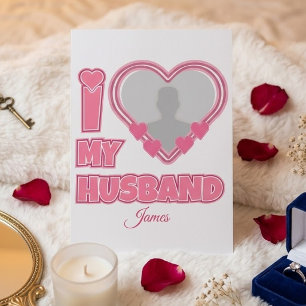 Personalised I Love My Husband – Add Photo & Name Advice Card