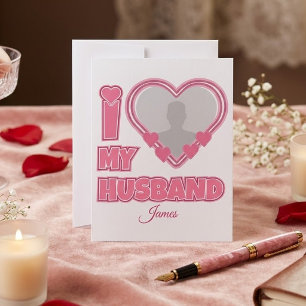 Personalised I Love My Husband – Add Photo & Name Card