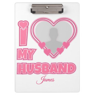 Personalised I Love My Husband – Add Photo & Name Clipboard