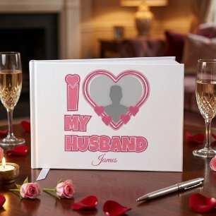 Personalised I Love My Husband – Add Photo & Name Guest Book