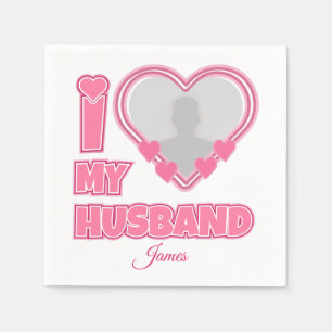 Personalised I Love My Husband – Add Photo & Name Napkin