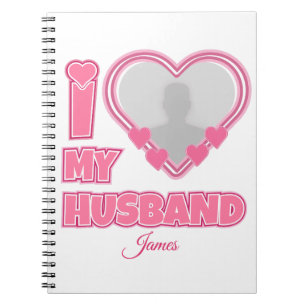 Personalised I Love My Husband – Add Photo & Name Notebook