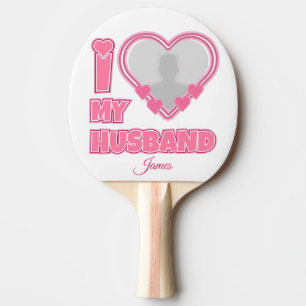 Personalised I Love My Husband – Add Photo & Name Ping Pong Paddle