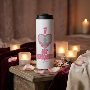 Personalised I Love My Husband – Add Photo & Name Thermal Tumbler