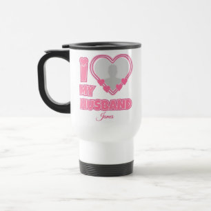 Personalised I Love My Husband – Add Photo & Name Travel Mug
